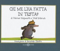 Chi me l'ha fatta in testa? Piccoli libri perfetti