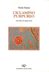 Ciclamino Purpureo. Atto Unico in Cinque Scene