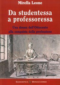 Da Studentessa a Professoressa. Una Donna dell'Ottocento alla Conquista della Professione