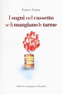 I sogni nel cassetto se li mangiano le tarme