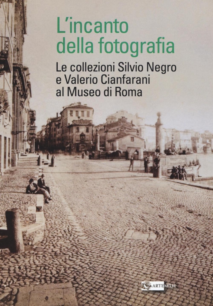 L'Incanto della Fotografia. Le Collezioni Silvio Negro e Valerio Cianfarani al Museo di Roma L'Incanto della Fotografia. Le Collezioni Silvio Negro e Valerio Cianfarani al Museo di Roma