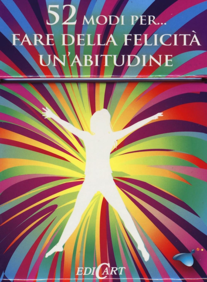 52 modi per... fare della felicità un'abitudine. 52 carte 52 modi per... fare della felicità un'abitudine. 52 carte