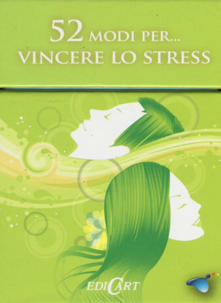 52 modi per... vincere lo stress. 52 carte 52 modi per... vincere lo stress. 52 carte