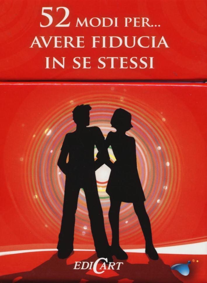 52 modi per... avere fiducia in se stessi. 52 carte 52 modi per... avere fiducia in se stessi. 52 carte