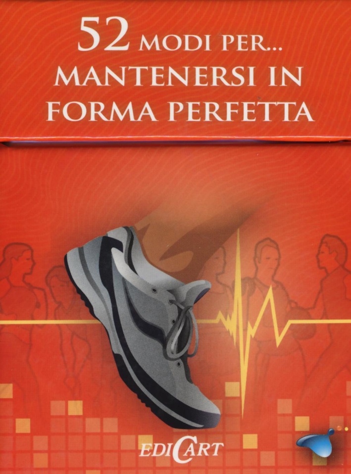 52 modi per... mantenersi in forma perfetta. 52 carte 52 modi per... mantenersi in forma perfetta. 52 carte