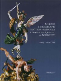 Sculture e intagli lignei tra Italia Meridionale e Spagna, dal Quattro al Settecento