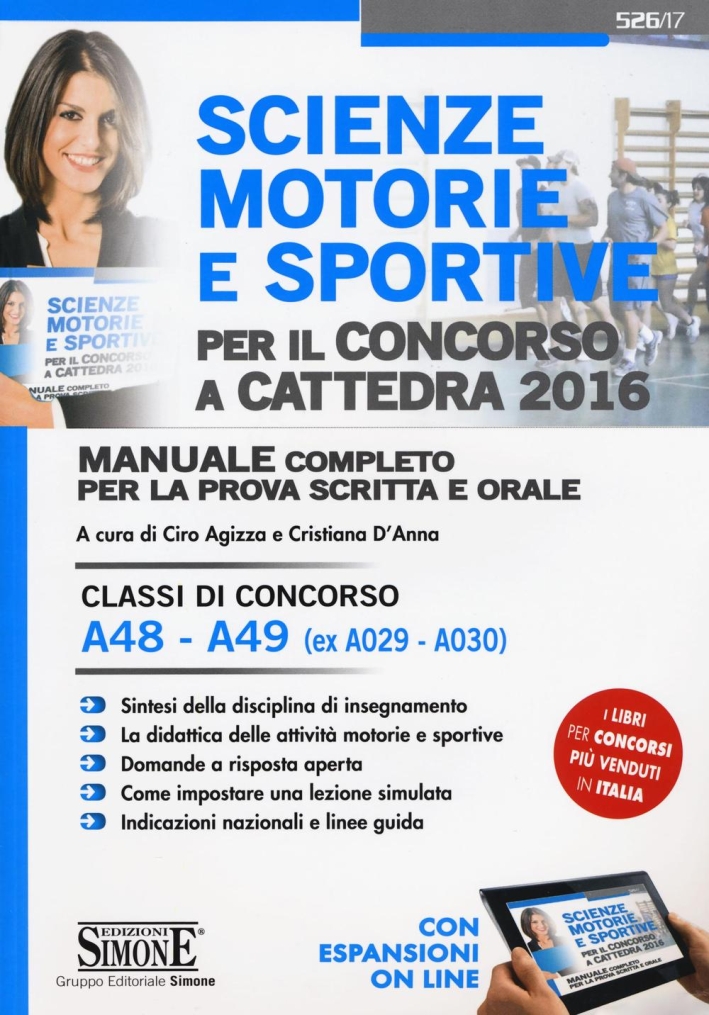 Scienze motorie e sportive per il concorso a cattedra 2016. Manuale completo per la prova scritta e orale. Classi di concorso A48, A49. Con espansione online. Scienze motorie e sportive per il concorso a cattedra 2016. Manuale completo per la prova scritta e orale. Classi di concorso A48, A49. Con espansione online.