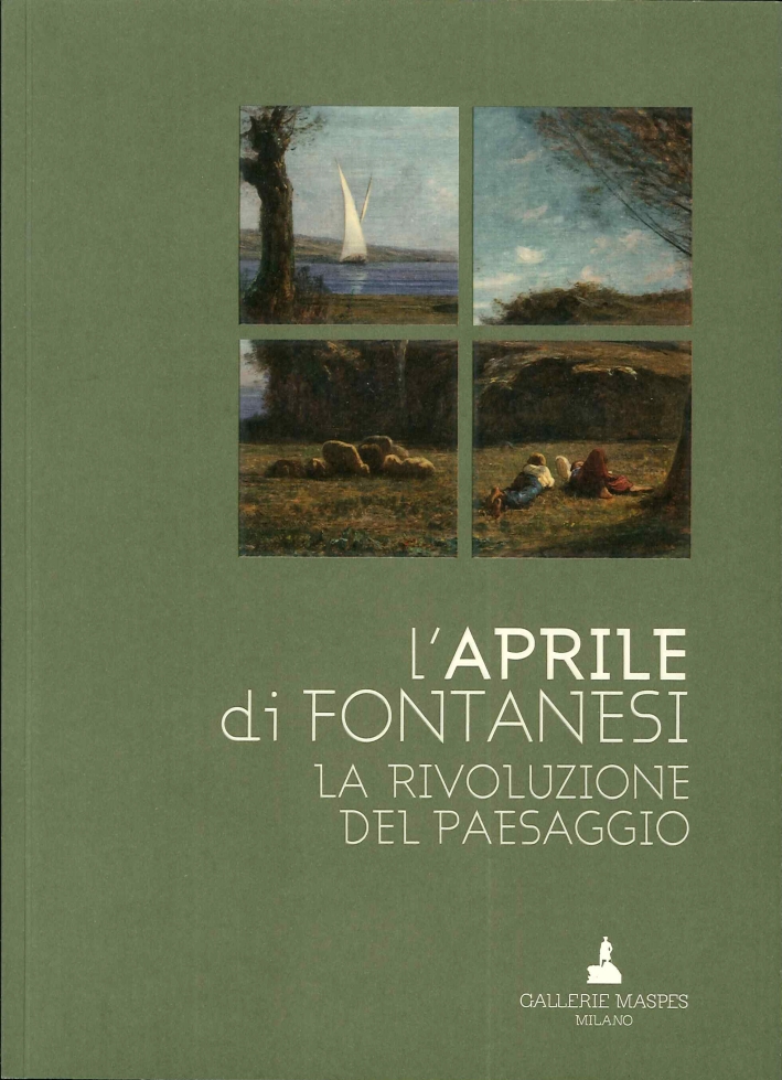 L'Aprile di Fontanesi. La Rivoluzione del Paesaggio L'Aprile di Fontanesi. La Rivoluzione del Paesaggio