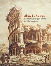Alessio De Marchis e i pittori di paesaggio a Roma tra Sei e Settecento Alessio De Marchis e i pittori di paesaggio a Roma tra Sei e Settecento
