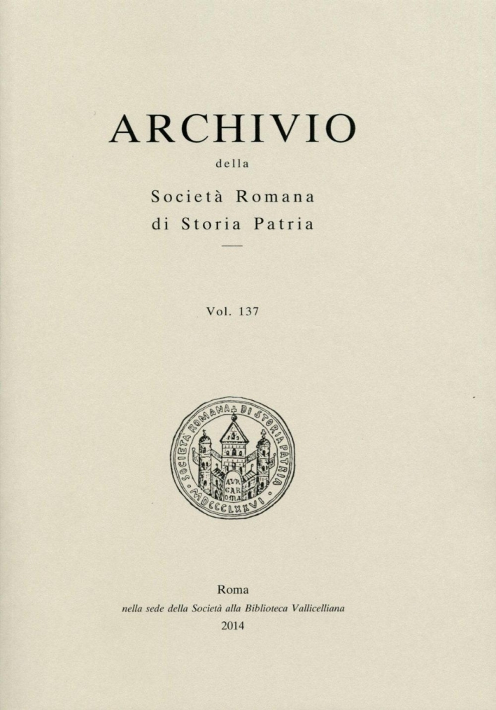 Archivio della Società romana di storia patria. Vol. 137 Archivio della Società romana di storia patria. Vol. 137