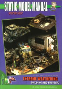 Static Model Manual. Ediz. Italiana e Inglese. Vol. 10: Extreme Weathering Building and Painting