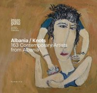 Albania/Knots. 163 contemporary artists from Albania