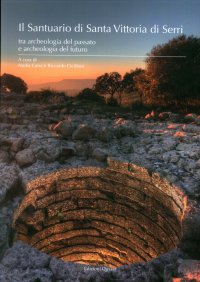 Il Santuario di Santa Vittoria di Serri. Tra archeologia del passato e archeologia del futuro