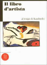 Editoria d'arte al tempo di Wassily Kandinsky. Tra avanguardia e tradizione (1895-1944)