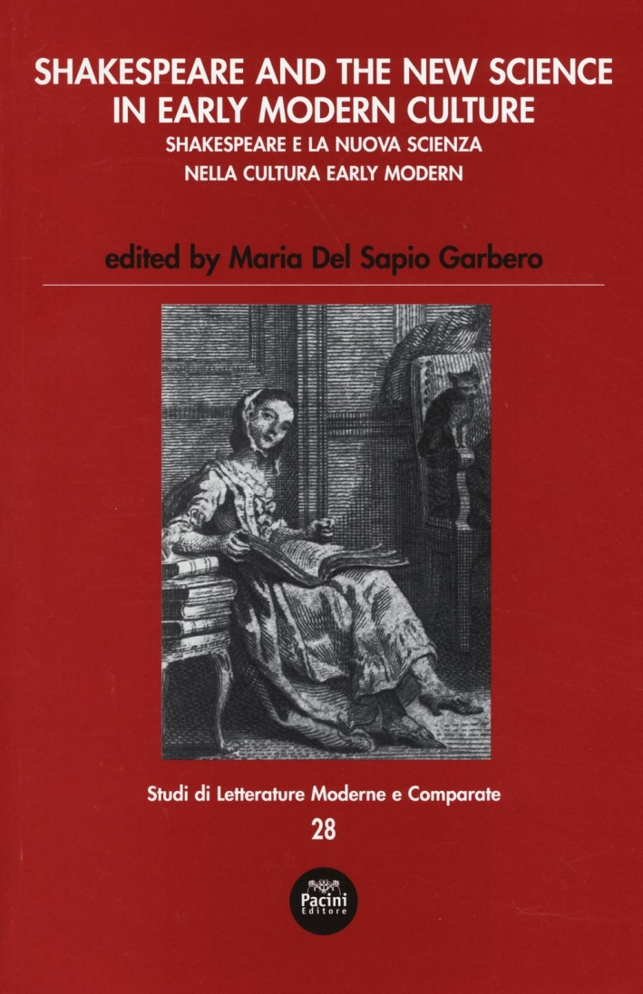Shakespeare and the new science in early modern. Shakespeare e la nuova scienza nella cultura early modern. Shakespeare and the new science in early modern. Shakespeare e la nuova scienza nella cultura early modern.