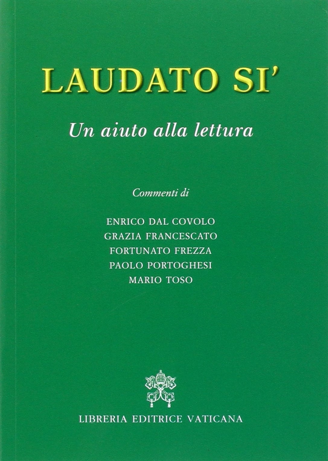 Laudato sì. Un aiuto alla lettura Laudato sì. Un aiuto alla lettura
