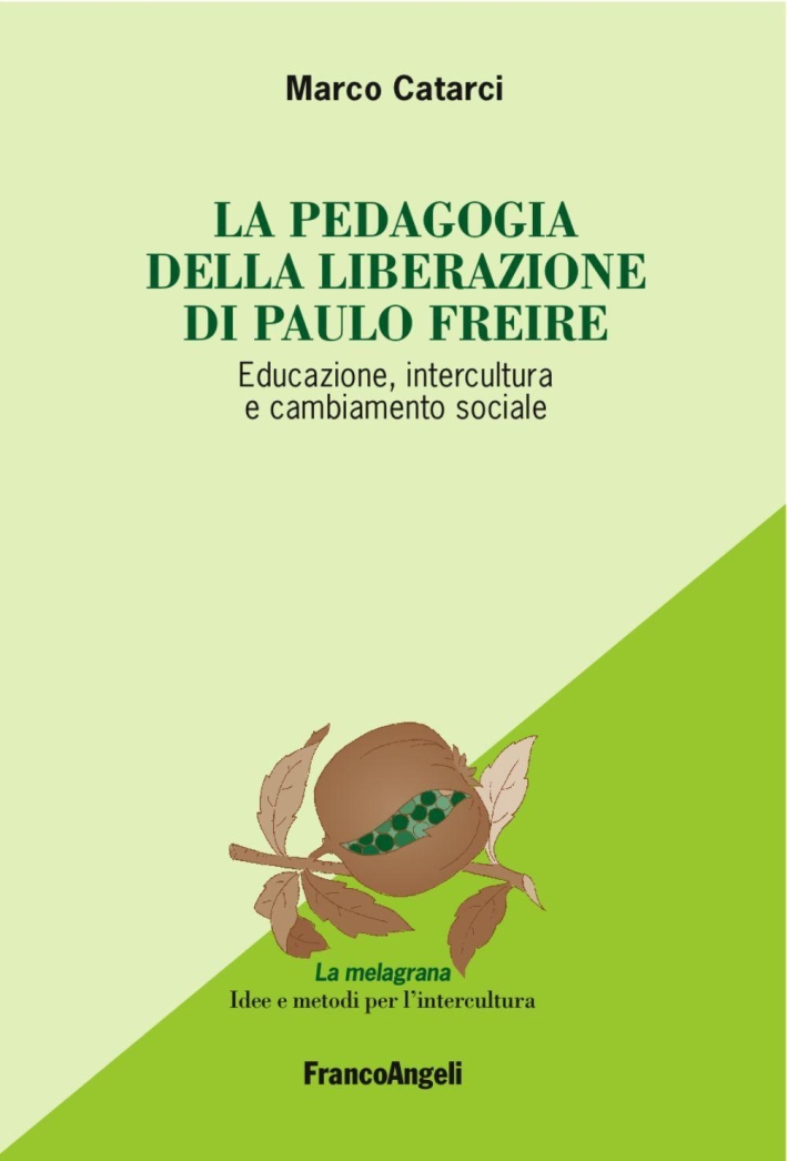 La pedagogia emancipata di Paulo Freire. Educazione, intercultura e cambiamento sociale La pedagogia emancipata di Paulo Freire. Educazione, intercultura e cambiamento sociale