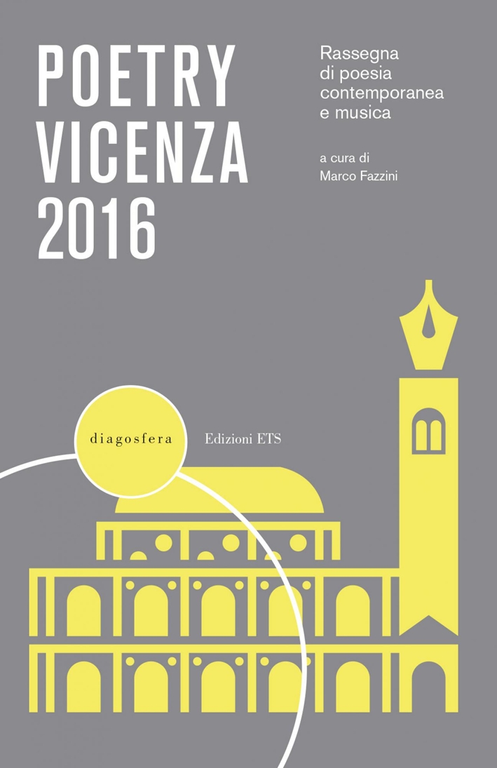 Poetry Vicenza 2016. Rassegna di Poesia Contemporanea e Musica. Poetry Vicenza 2016. Rassegna di Poesia Contemporanea e Musica.
