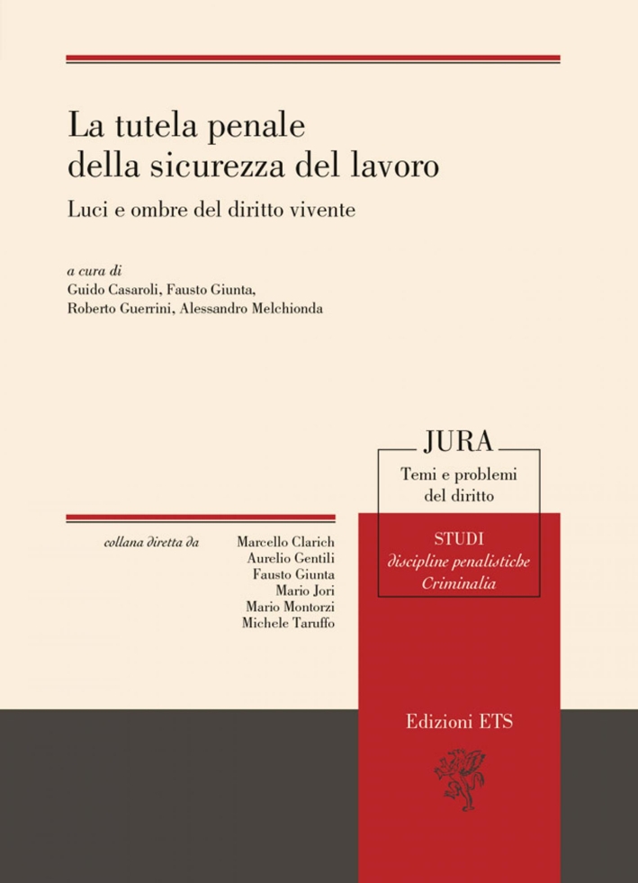 La Tutela Penale della Sicurezza del Lavoro. Luci e Ombre del Diritto Vivente. La Tutela Penale della Sicurezza del Lavoro. Luci e Ombre del Diritto Vivente.