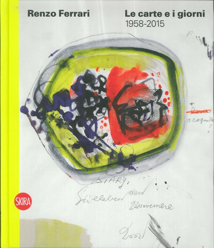 Renzo Ferrari. Le Carte e i Giorni 1958-2015 Renzo Ferrari. Le Carte e i Giorni 1958-2015