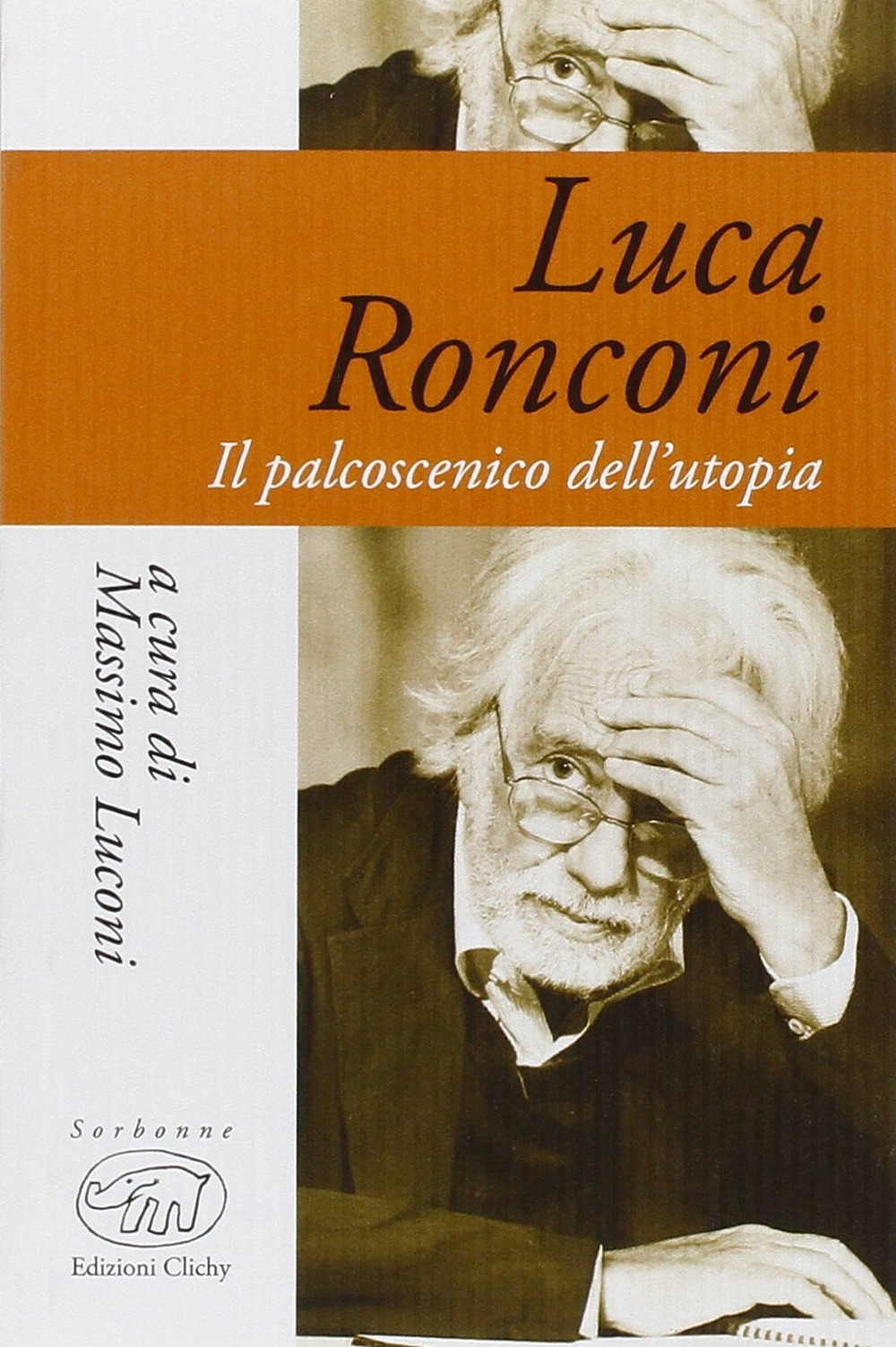 Luca Ronconi. Il teatro dell'uomo. Luca Ronconi. Il teatro dell'uomo.