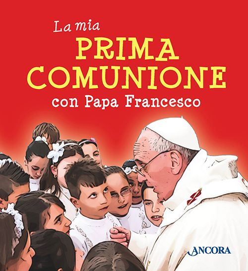 La mia prima comunione con papa Francesco La mia prima comunione con papa Francesco