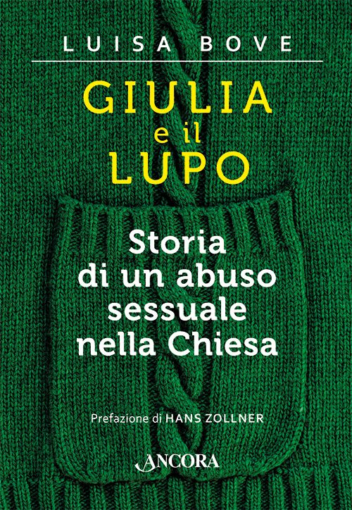 Giulia e il lupo. Storia di un abuso sessuale nella Chiesa Giulia e il lupo. Storia di un abuso sessuale nella Chiesa