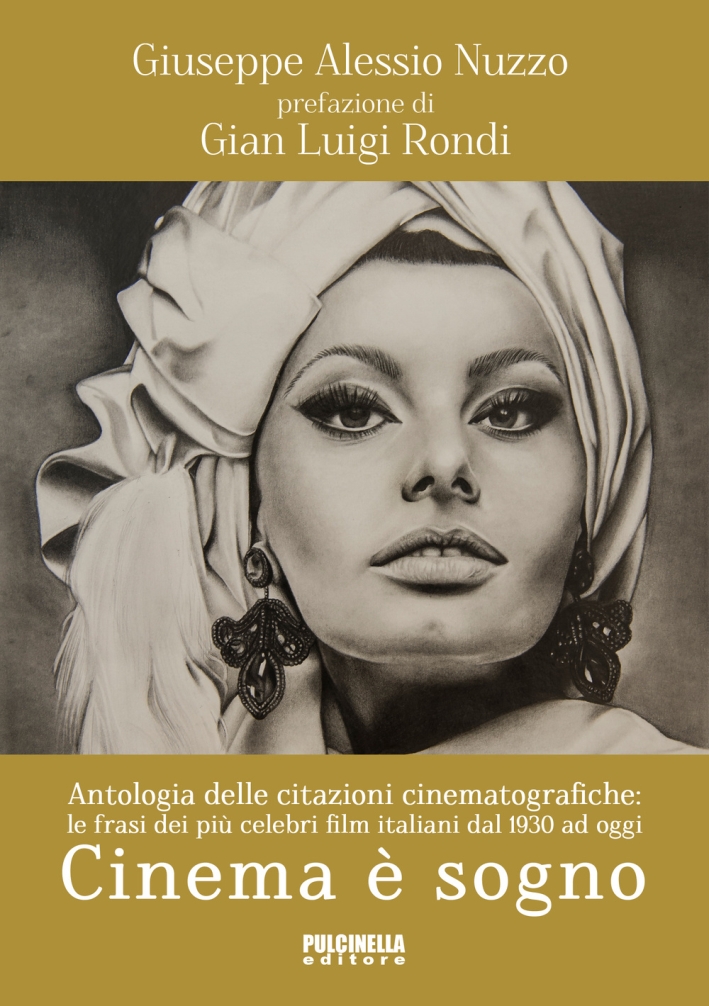 Cinema è sogno. Antologia delle citazioni cinematografiche. Le frasi dei più celebri film italiani dal 1930 ad oggi Cinema è sogno. Antologia delle citazioni cinematografiche. Le frasi dei più celebri film italiani dal 1930 ad oggi