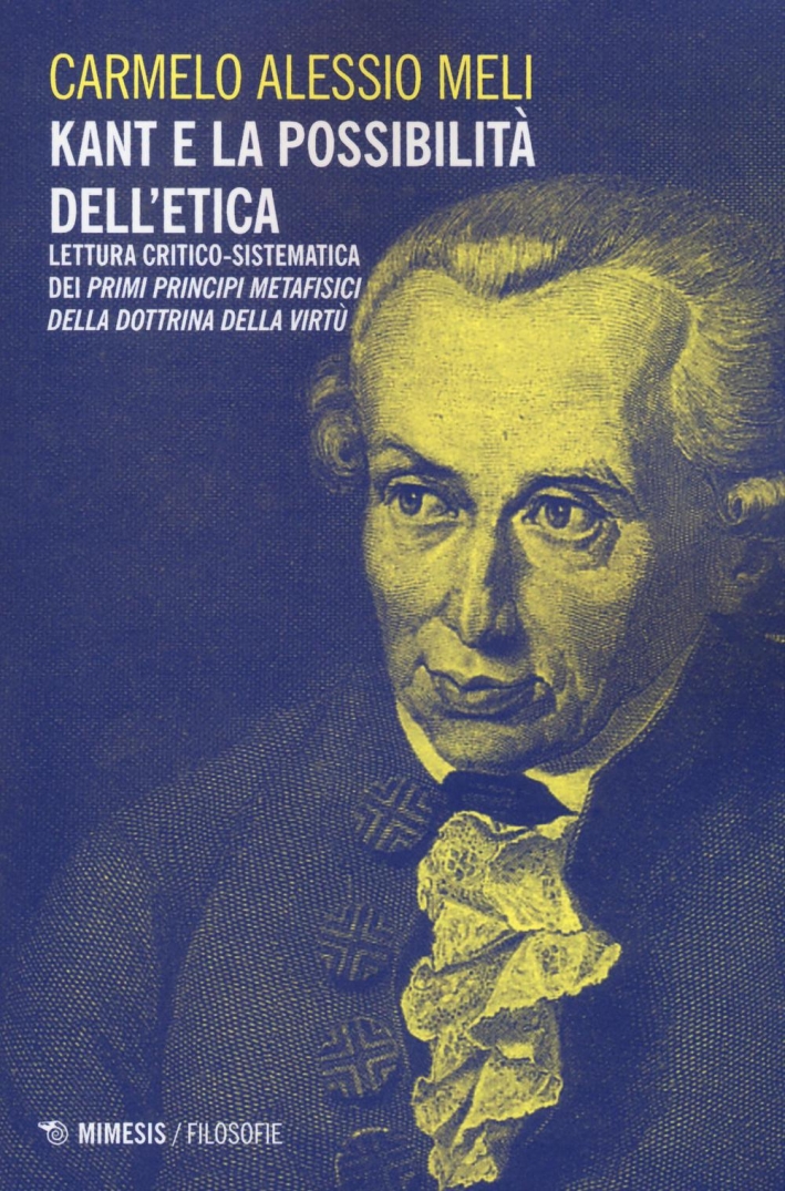 Kant e la possibilità dell'etica. Lettura critico-sistematica dei Kant e la possibilità dell'etica. Lettura critico-sistematica dei