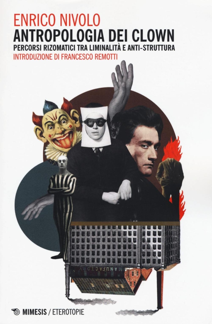Antropologia dei clown. Percorsi rizomatici tra liminalità e anti-struttura Antropologia dei clown. Percorsi rizomatici tra liminalità e anti-struttura