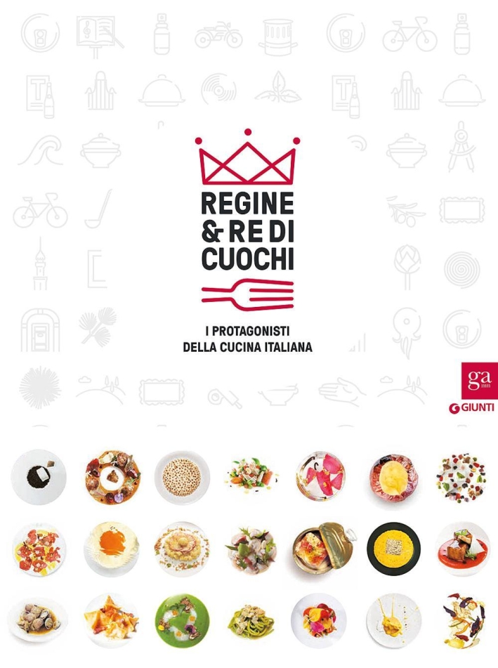 Regine & Re di Cuochi. I Protagonisti della Cucina Italiana. Regine & Re di Cuochi. I Protagonisti della Cucina Italiana.