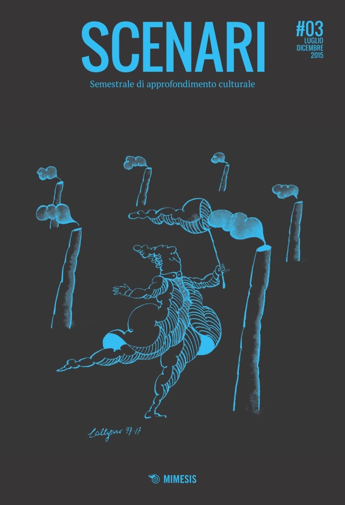 Scenari. Quadrimestrale di approfondimento culturale (2015). Vol. 3. Scenari. Quadrimestrale di approfondimento culturale (2015). Vol. 3.