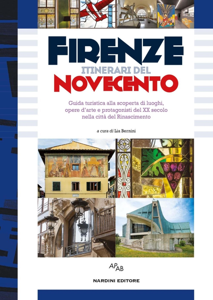 Firenze itinerari del Novecento. Guida turistica alla scoperta di luoghi, opere d'arte e protagonisti del XX secolo nella città del Rinascimento... Firenze itinerari del Novecento. Guida turistica alla scoperta di luoghi, opere d'arte e protagonisti del XX secolo nella città del Rinascimento...