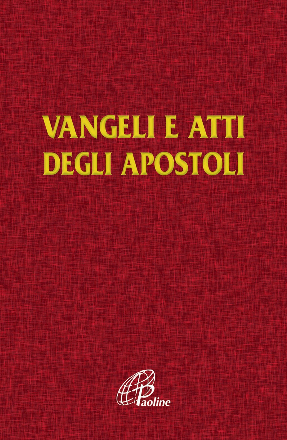 Vangelo e Atti degli Apostoli. Vangelo e Atti degli Apostoli.