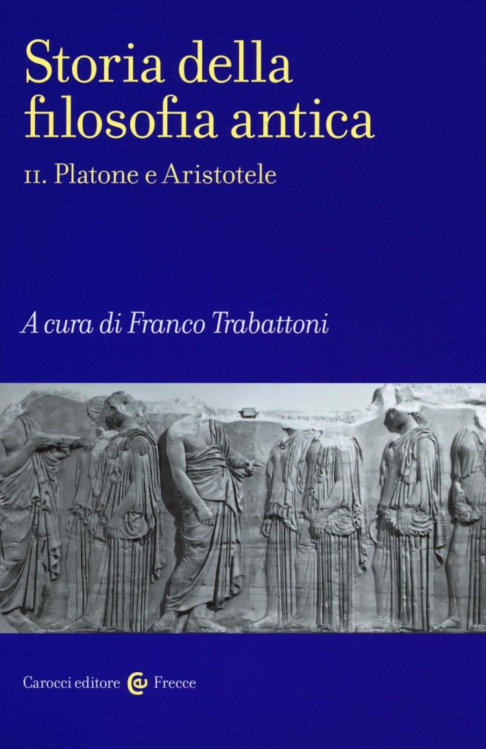 Storia della filosofia antica. Vol. 2: Platone e Aristotele Storia della filosofia antica. Vol. 2: Platone e Aristotele