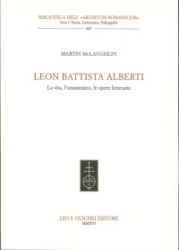 Leon Battista Alberti. La Vita, l'Umanesimo, le Opere Letterarie