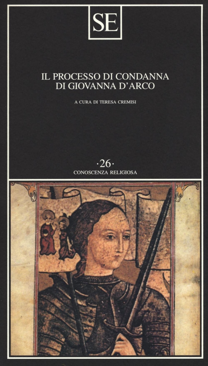 Il processo di condanna di Giovanna d'Arco Il processo di condanna di Giovanna d'Arco