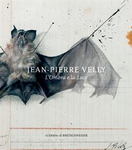 Jean-Pierre Velly. L'Ombra e la Luce Jean-Pierre Velly. L'Ombra e la Luce