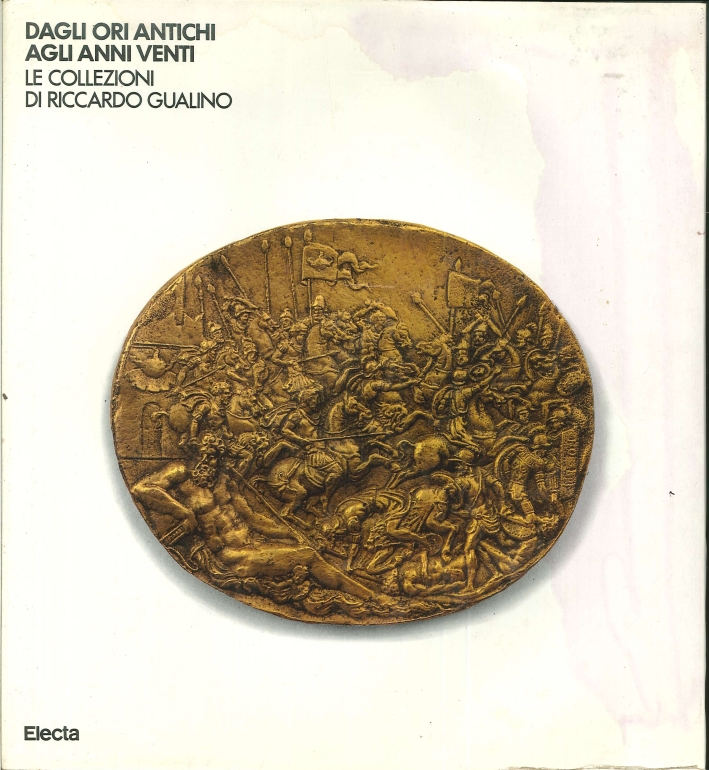 Dagli ori antichi agli anni venti. Le collezioni di Riccardo Gualino Dagli ori antichi agli anni venti. Le collezioni di Riccardo Gualino