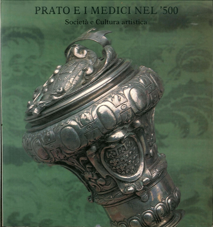 Prato e i Medici nel '500. Società e Cultura artistica. Prato e i Medici nel '500. Società e Cultura artistica.