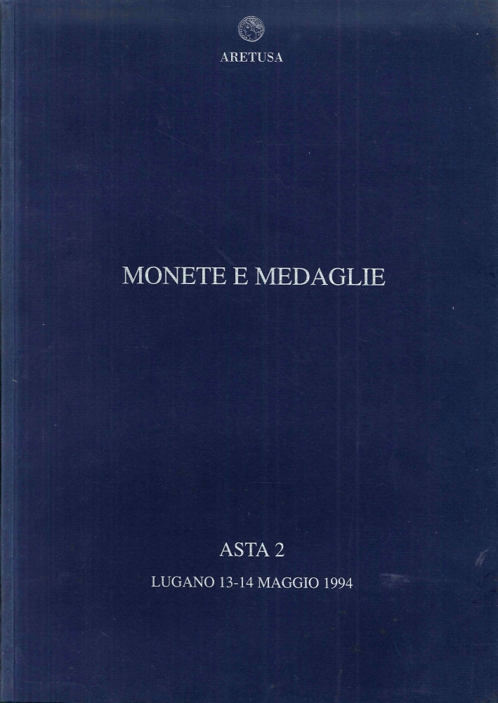 Monete e Medaglie - Asta 2. Monete Greche. Monete Romane Repubblicane & Imperiali. Monete Bizantine & Barbariche. Monete Svizzere & di altri Paesi. Monete di Zecche Italiane. Medaglie