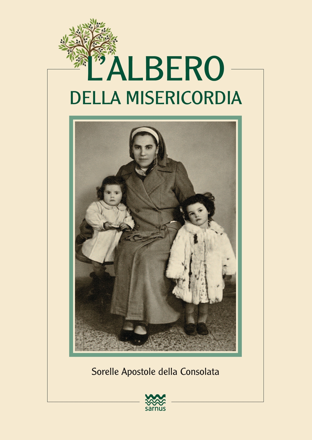 L'albero della misericordia. Sorelle apostole della consolata L'albero della misericordia. Sorelle apostole della consolata