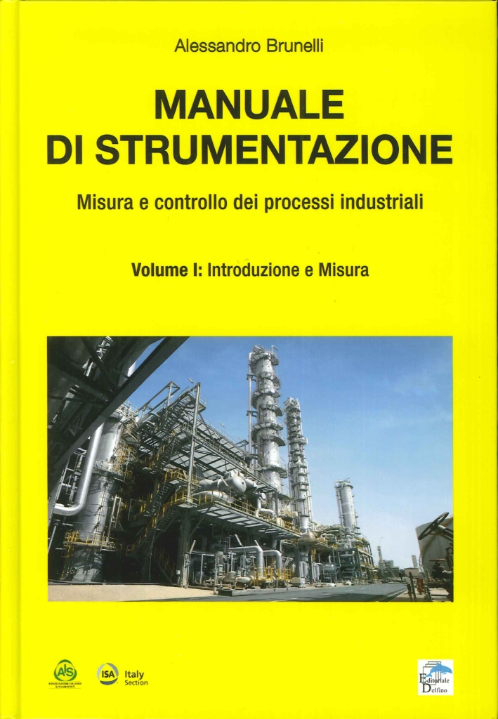 Manuale di Strumentazione. Misura e Controllo dei Processi Industriali. Volume I: Introduzione e Misura