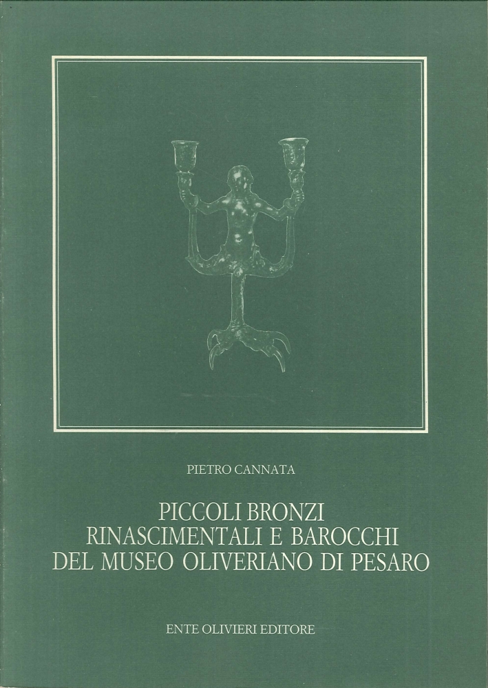 Piccoli Bronzi Rinascimentali e Barocchi del Museo Oliveriano di Pesaro. Piccoli Bronzi Rinascimentali e Barocchi del Museo Oliveriano di Pesaro.