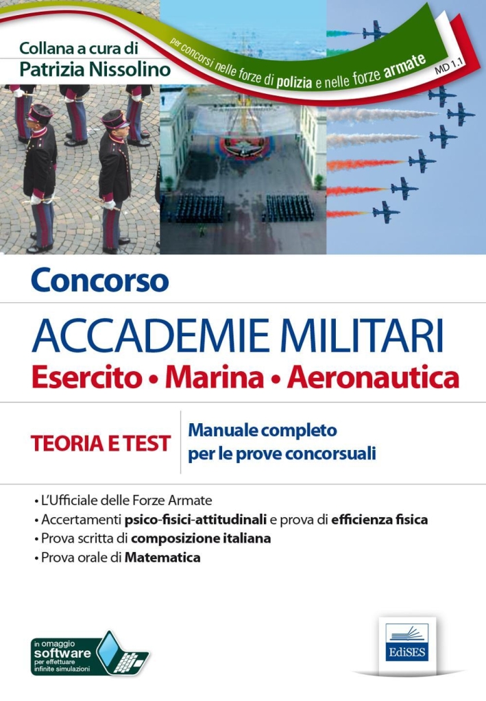 Concorso accademie militari. Esercito, marina, aeronautica. Manuale completo per le prove concorsuali. Con software di simulazione Concorso accademie militari. Esercito, marina, aeronautica. Manuale completo per le prove concorsuali. Con software di simulazione