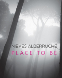 Nieves Alberruche. Place to be. Nieves Alberruche. Place to be.
