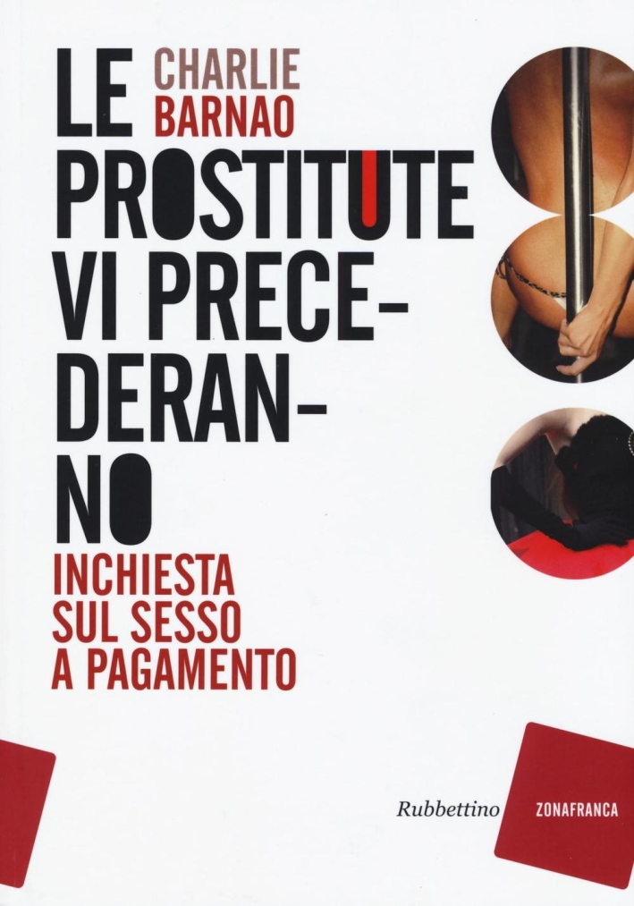 Le prostitute vi precederanno. Inchiesta sul sesso a pagamento Le prostitute vi precederanno. Inchiesta sul sesso a pagamento
