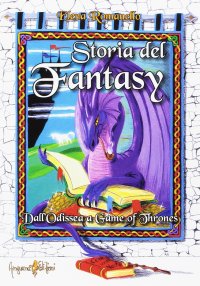 Storia del fantasy. Dall'Odissea a game of thrones