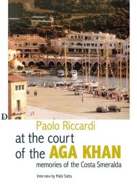 Alla Corte dell'Aga Khan. Memorie della Costa Smeralda. [English Ed.]