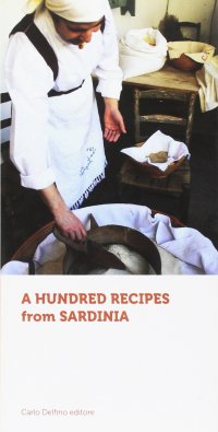 A Hundred Recipes From Sardinia. Cento ricette della sardegna